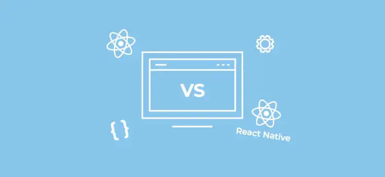 React Vs React Native Which Technology To Choose And Why